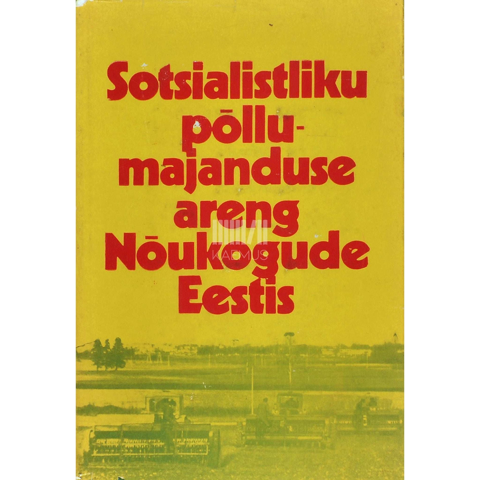 Edgar Tõnurist - Sotsialistliku põllumajanduse areng Nõukogude Eestis