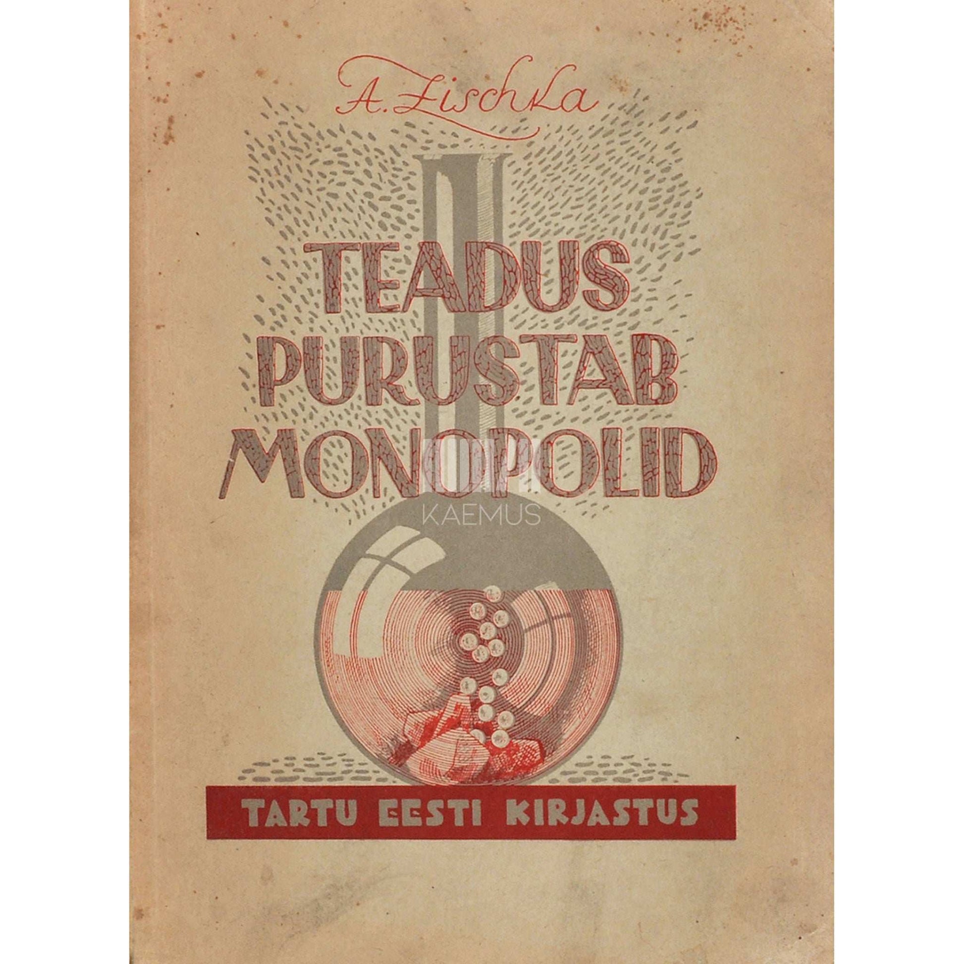 Anton Zischka - Teadus purustab monopolid