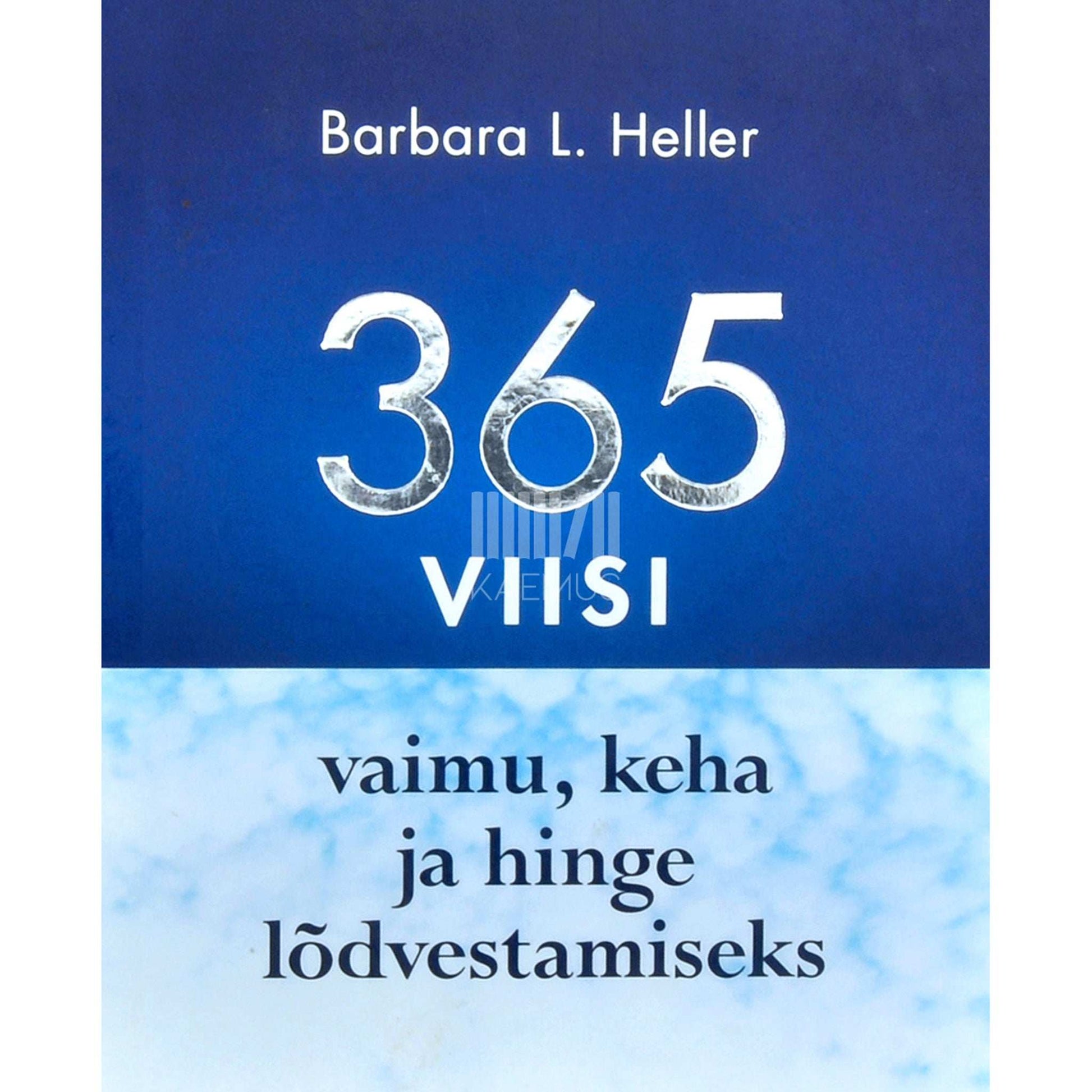Barbara L. Heller - 365 viisi vaimu, keha ja hinge lõdvestamiseks