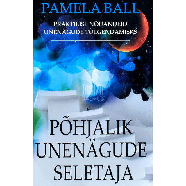 Pamela Ball - Põhjalik unenägude seletaja