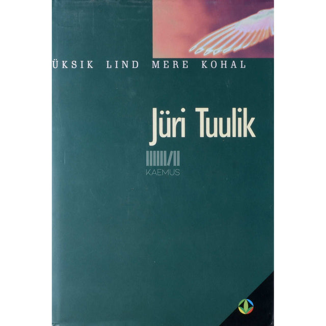 Jüri Tuulik - Üksik lind mere kohal. Romaan ja jutustused