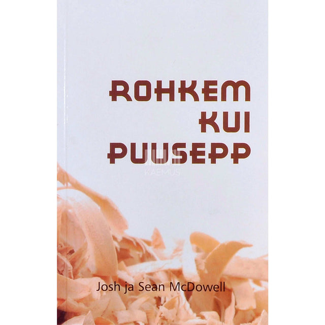 Josh McDowell - Rohkem kui puusepp
