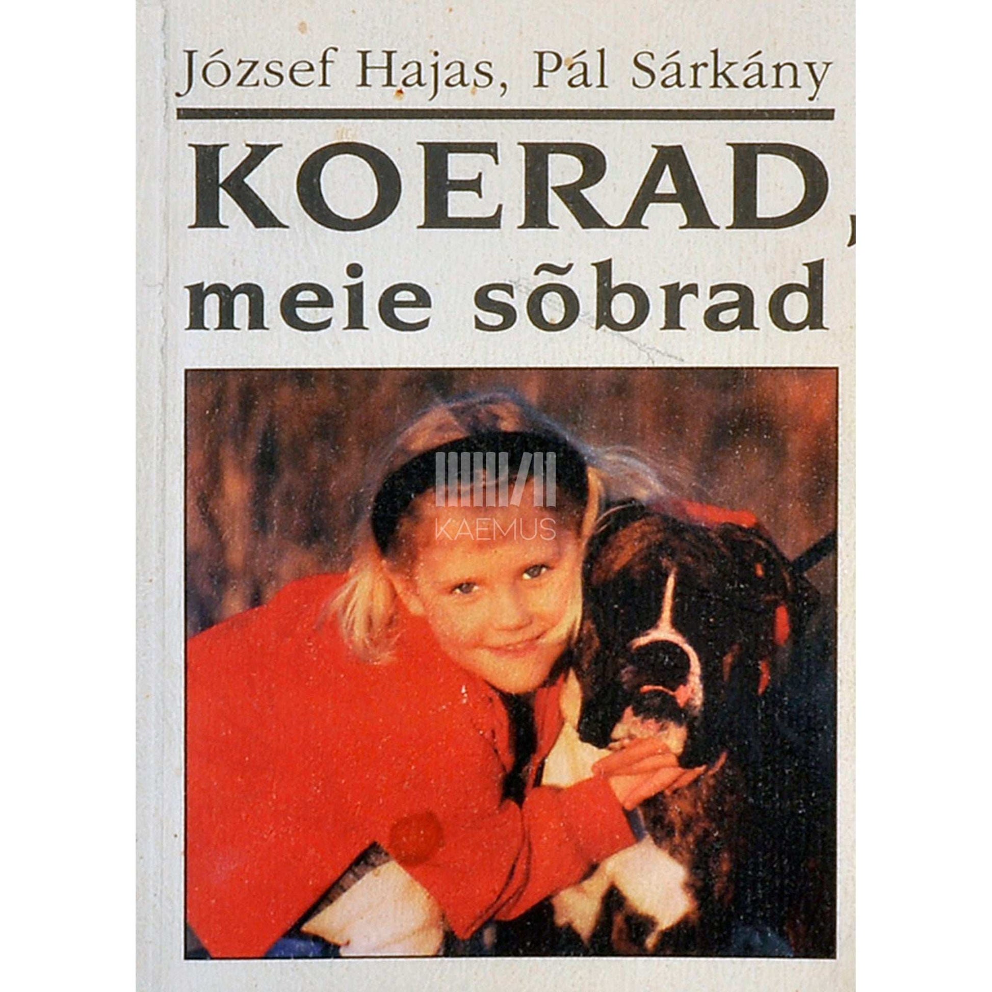 József Hajas, Pál Sárkány - Koerad, meie sõbrad. Nõuandeid koerapidajatele piltides