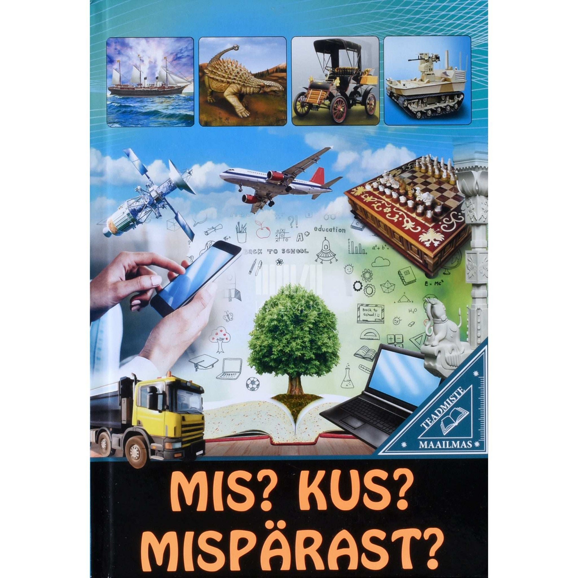... - Mis? Kus? Mispärast? Teadmiste maailmas