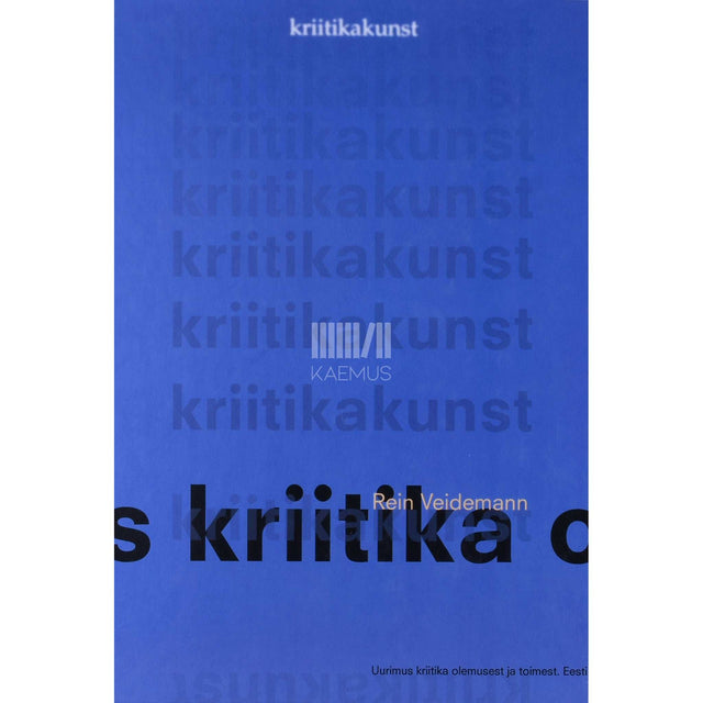 Rein Veidemann - Kriitikakunst. Uurimus kriitika olemusest ja toimest. Eesti kogemus