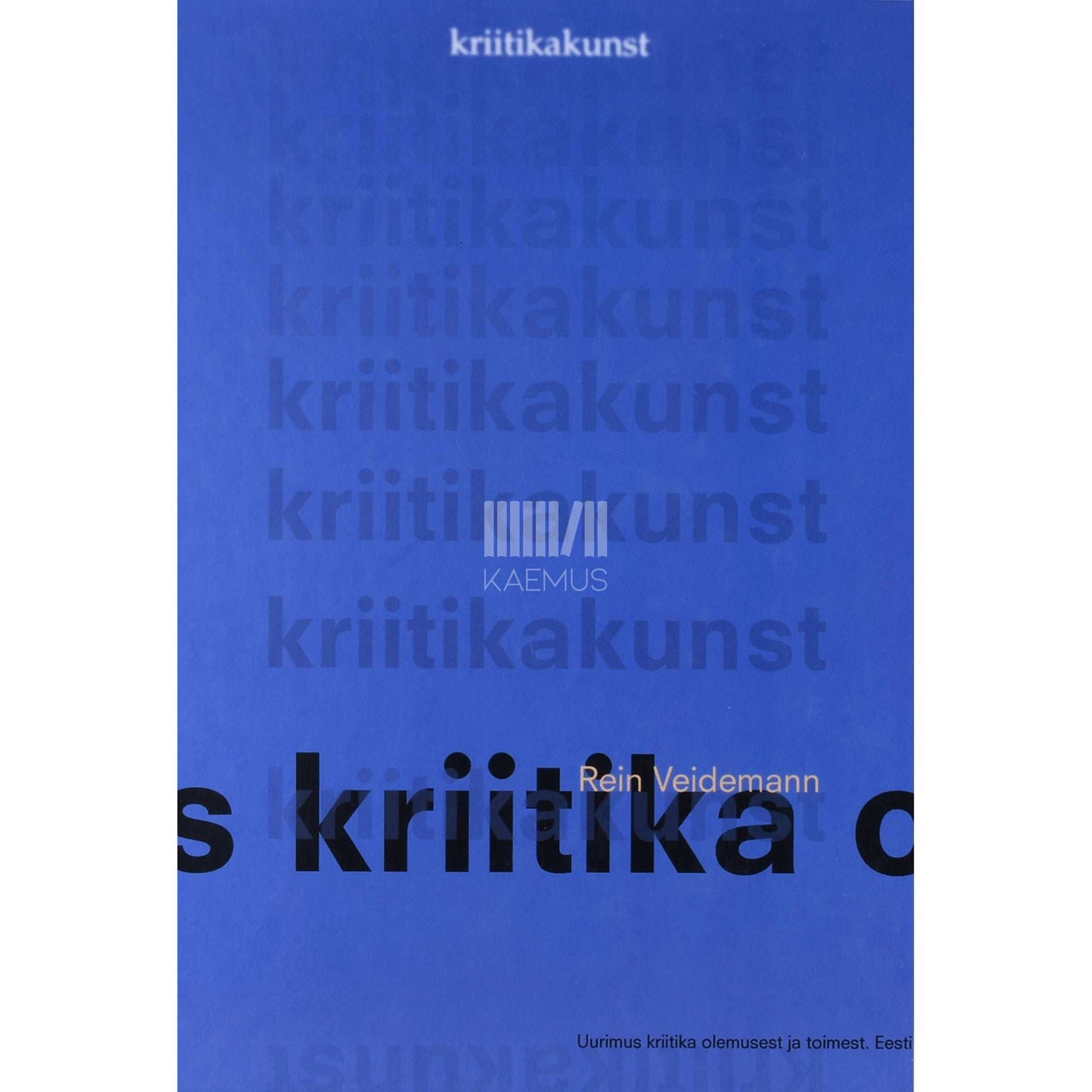 Rein Veidemann - Kriitikakunst. Uurimus kriitika olemusest ja toimest. Eesti kogemus
