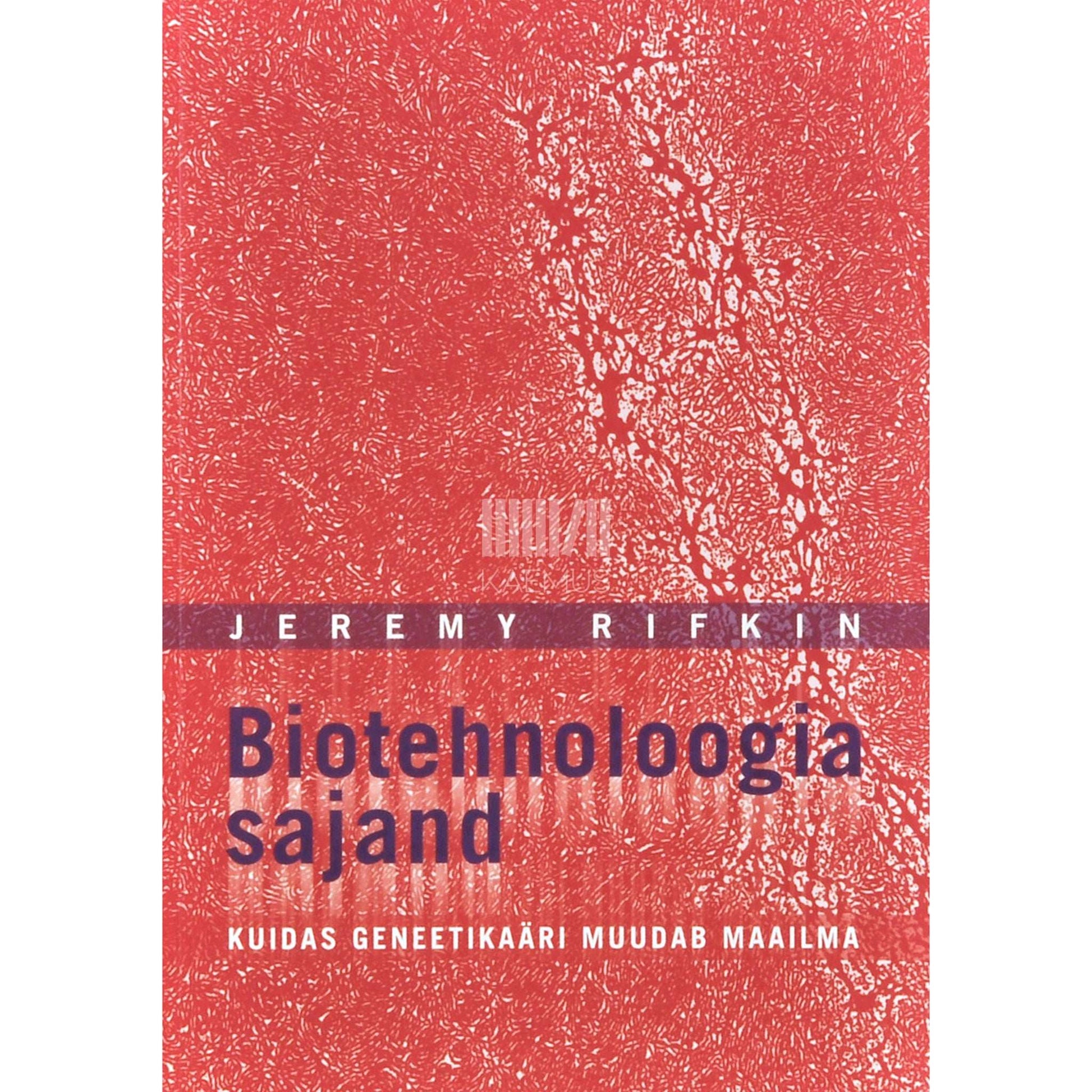 Jeremy Rifkin - Biotehnoloogia sajand. Kuidas geneetikaäri muudab maailma