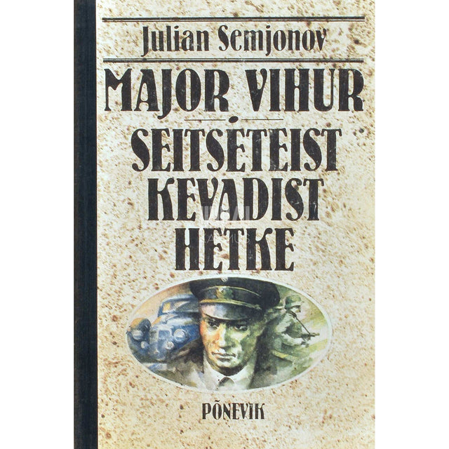 Julian Semjonov - Major Vihur. Seitseteist kevadist hetke
