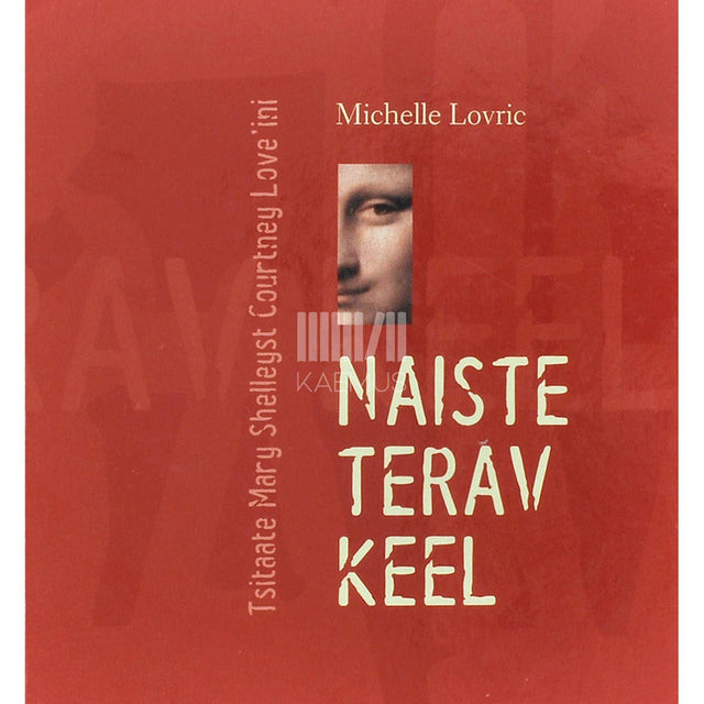 Michelle Lovric - Naiste terav keel. Tsitaate Mary Shelleyst Courtney Love'ini