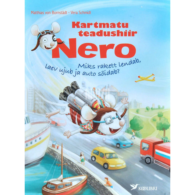 Matthias von Bornstädt - Kartmatu teadushiir Nero. Miks rakett lendab, laev ujub ja auto sõidab?
