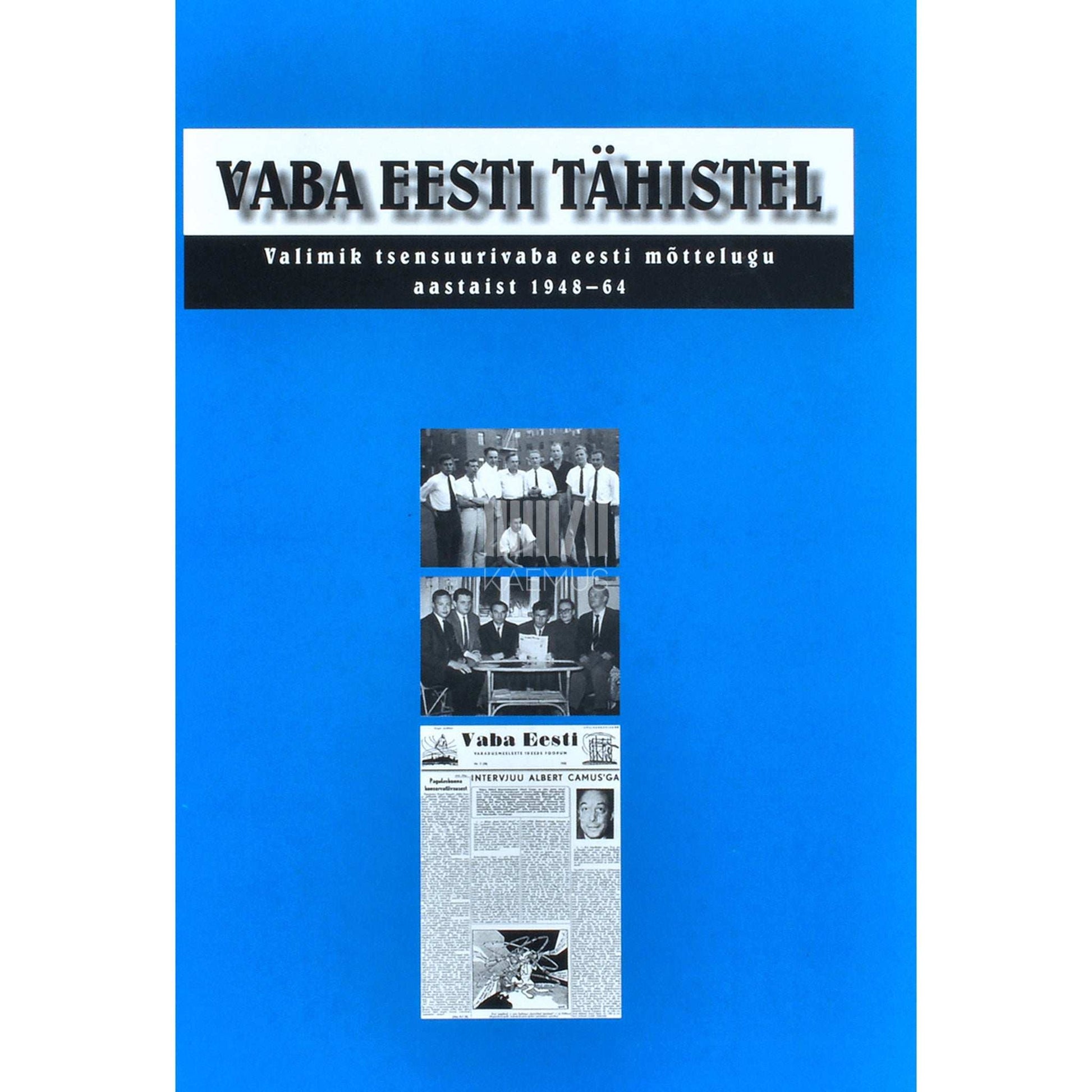 … - Vaba Eesti tähistel. Valimik tsensuurivaba eesti mõttelugu aastaist 1948-64