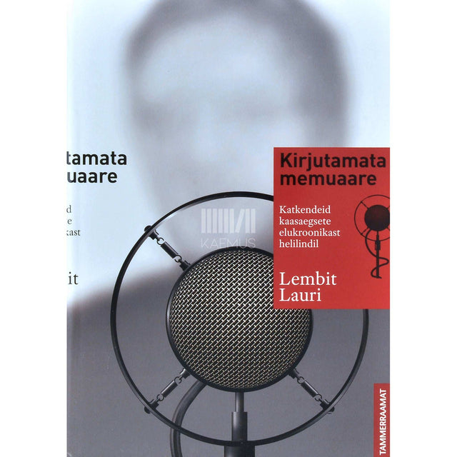 Lembit Lauri - Kirjutamata memuaare. Katkendeid kaasaegsete elukroonikast helilindil