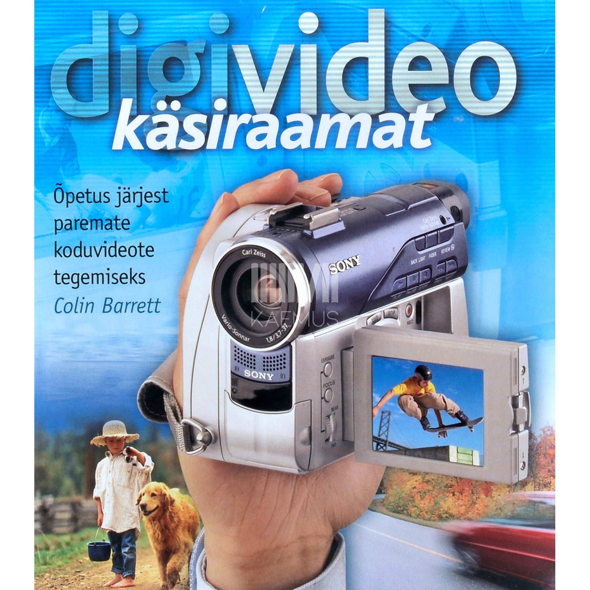 Colin Barrett - Digivideo käsiraamat. Õpetus järjest paremate koduvideote tegemiseks