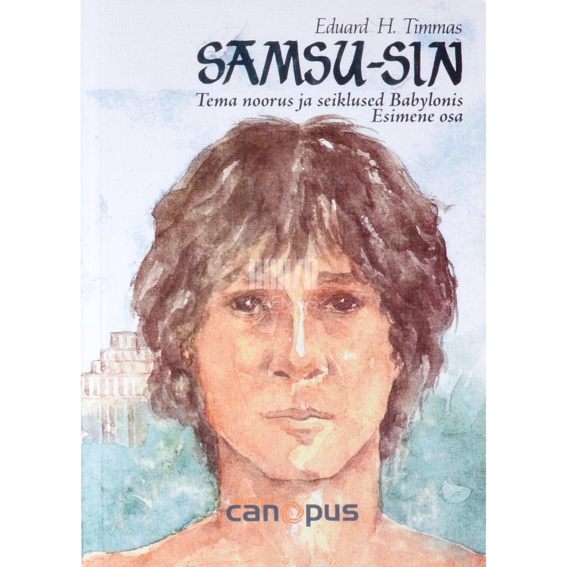 Eino Timmas - Samsu-Sin 1. osa. Tema noorus ja seiklused Babylonis