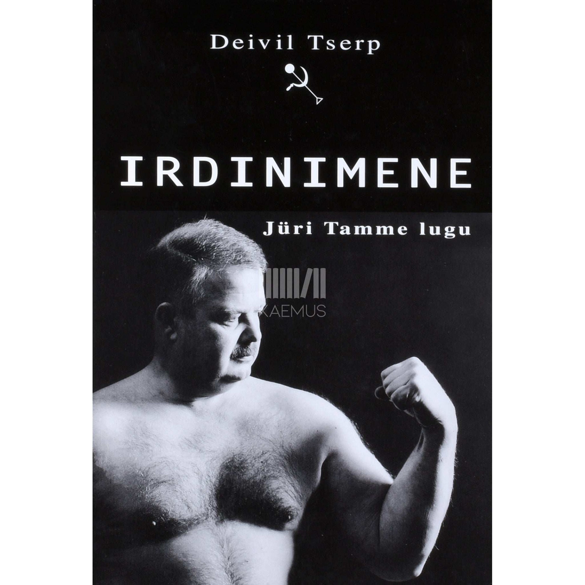Deivil Tserp - Irdinimene. Vasaraheitja Jüri Tamme lugu