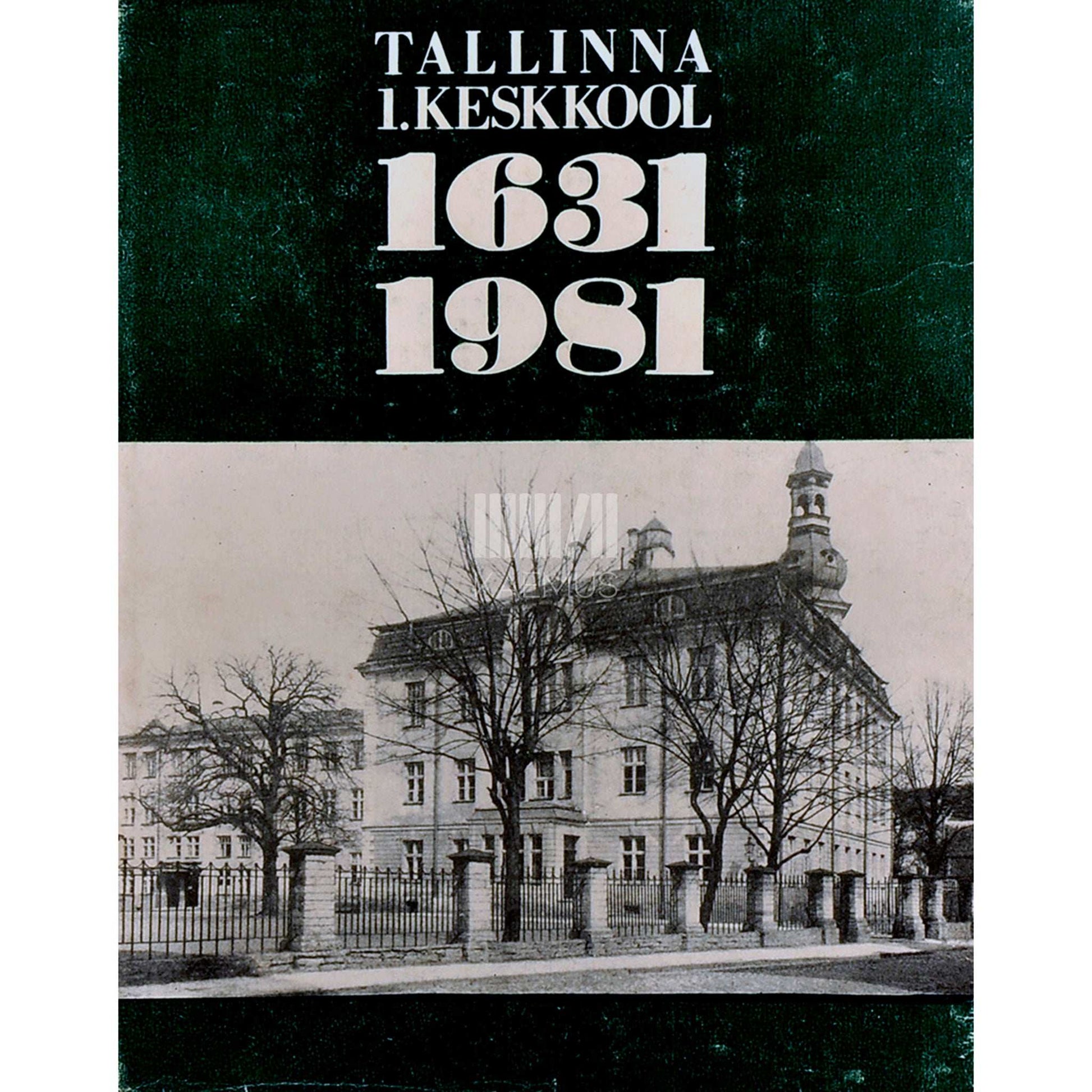 … - Tallinna 1. Keskkool. 1631-1981