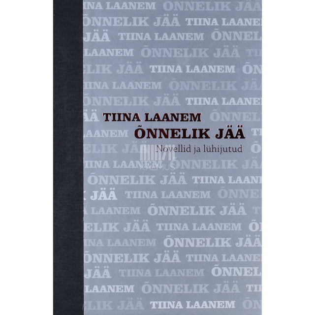 Tiina Laanem - Õnnelik jää. Novellid ja lühijutud