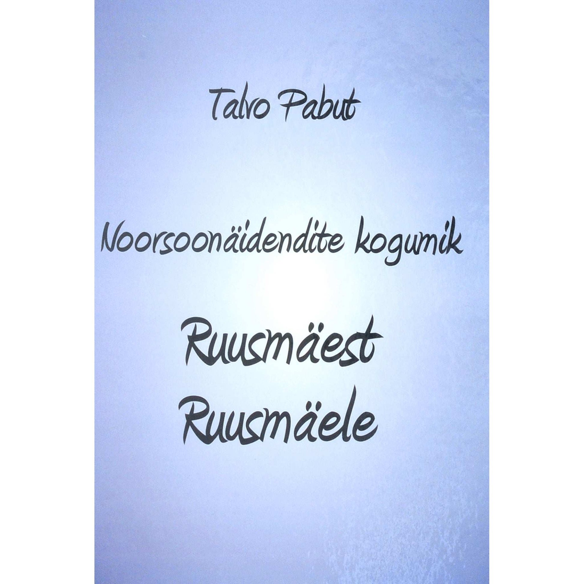 Talvo Pabut - Ruusmäest Ruusmäele. Noorsoonäidendite kogumik