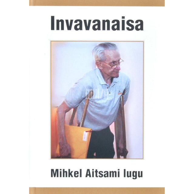 Mihkel Aitsam - Invavanaisa. Mihkel Aitsami lugu