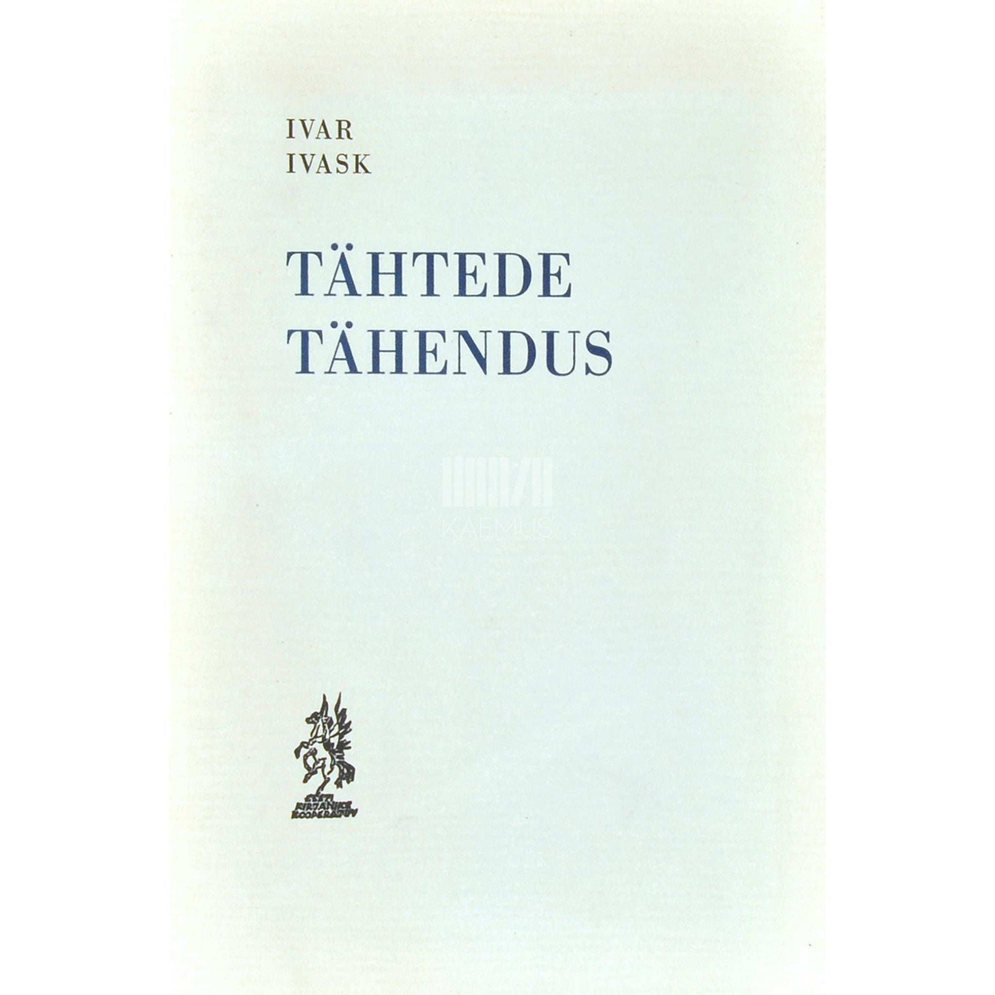Ivar Ivask - Tähtede tähendus. Esimene kogu luuletusi (1958-1963)