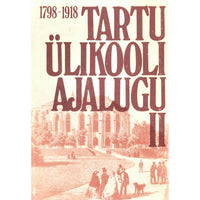 … Tartu Ülikooli ajalugu 1632-1982 2. osa. 1798-1918