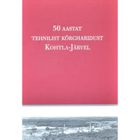 ... 50 aastat tehnilist kõrgharidust Kohtla-Järvel