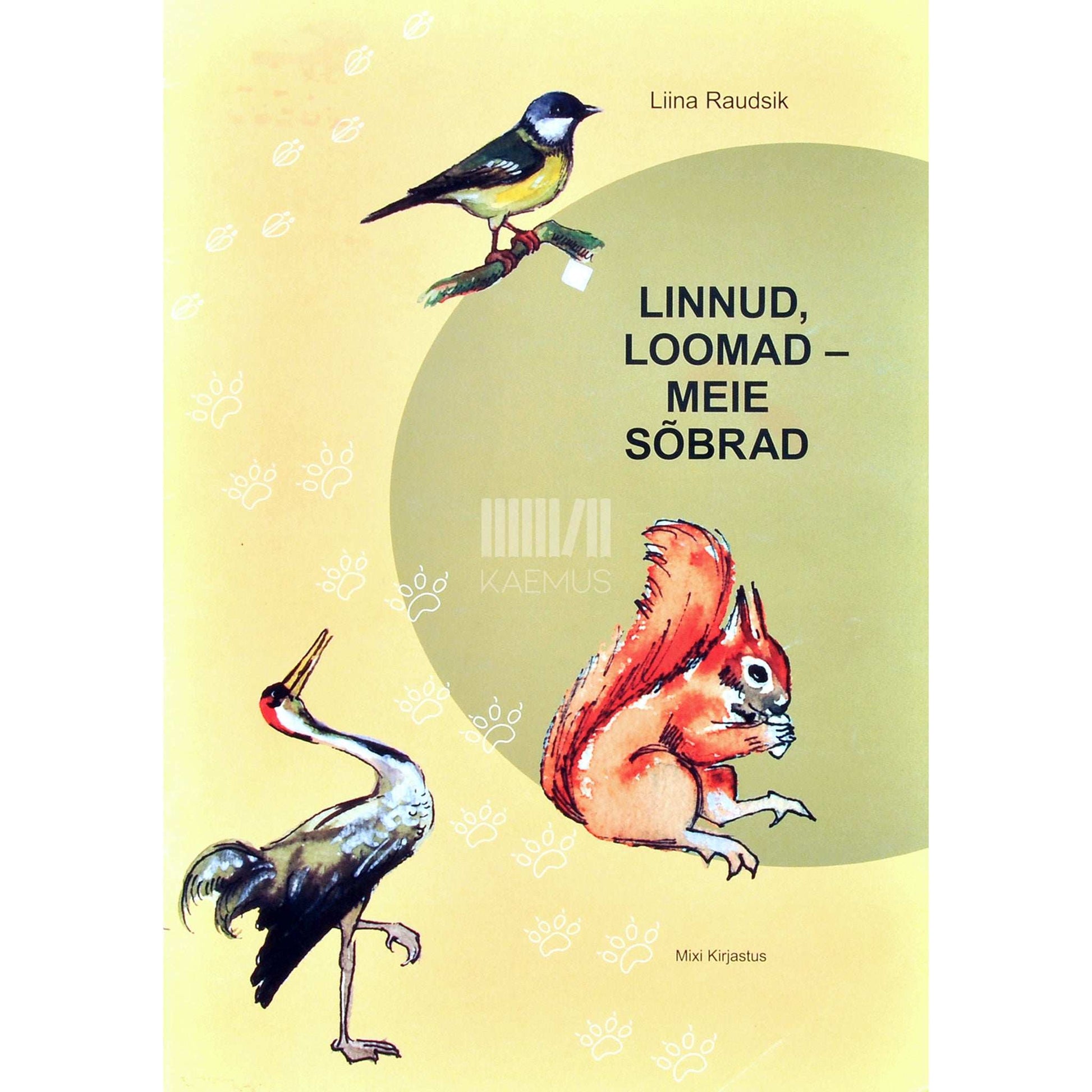 Liina Raudsik - Linnud, loomad - meie sõbrad. Koolieelikutele ja algklasside lastele lühijutud ja luuletused