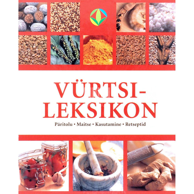 Anne Iburg - Vürtsileksikon. Päritolu, maitse, kasutamine, retseptid