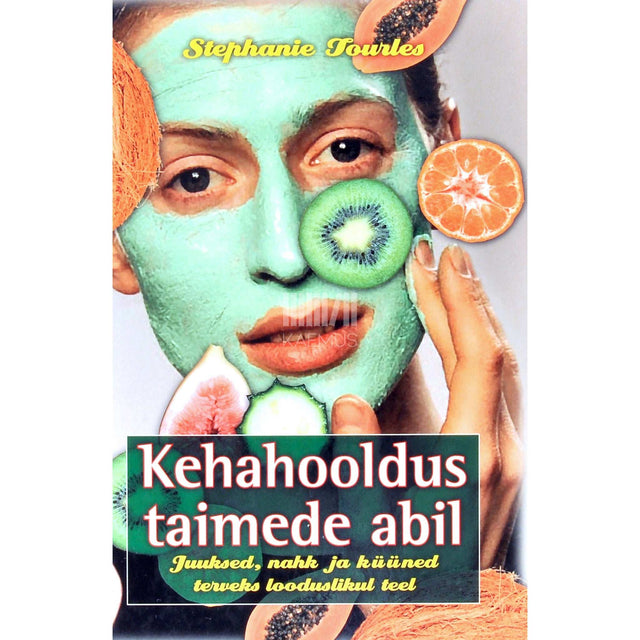 Stephanie Tourles - Kehahooldus taimede abil