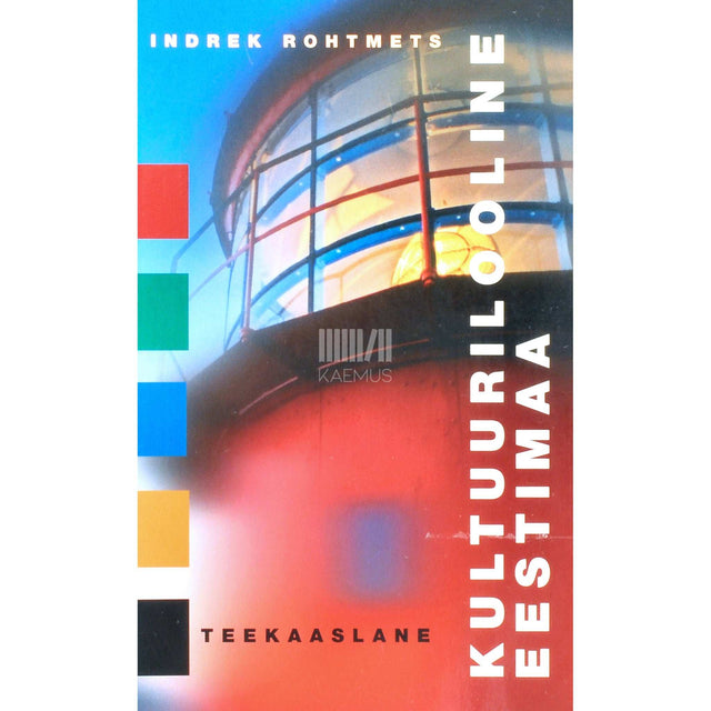 Indrek Rohtmets - Kultuurilooline Eestimaa. Teekaaslane