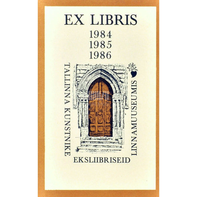 … - Tallinna kunstnike eksliibriseid. 1984, 1985, 1986. Kataloog