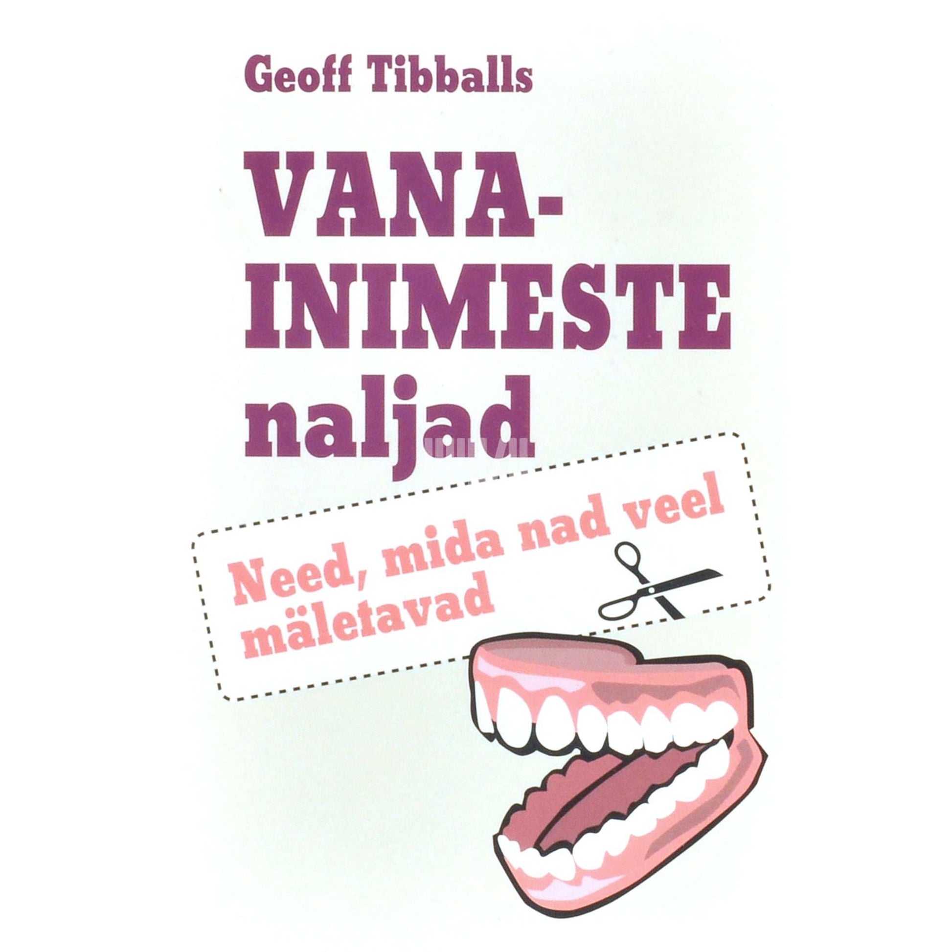 Geoff Tibballs - Vanainimeste naljad. Need, mida nad veel mäletavad