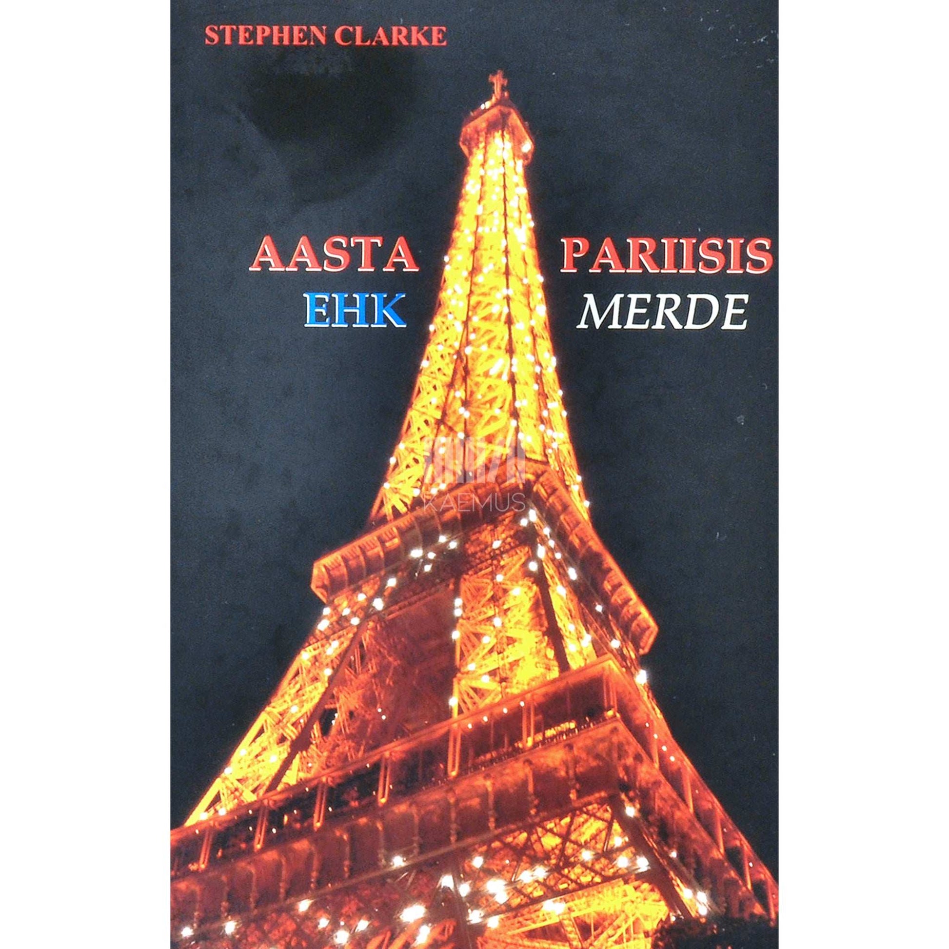 Stephen Clarke - Aasta Pariisis ehk Merde 1. osa