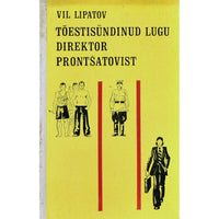 Vil Lipatov Tõestisündinud lugu direktor Prontšatovist