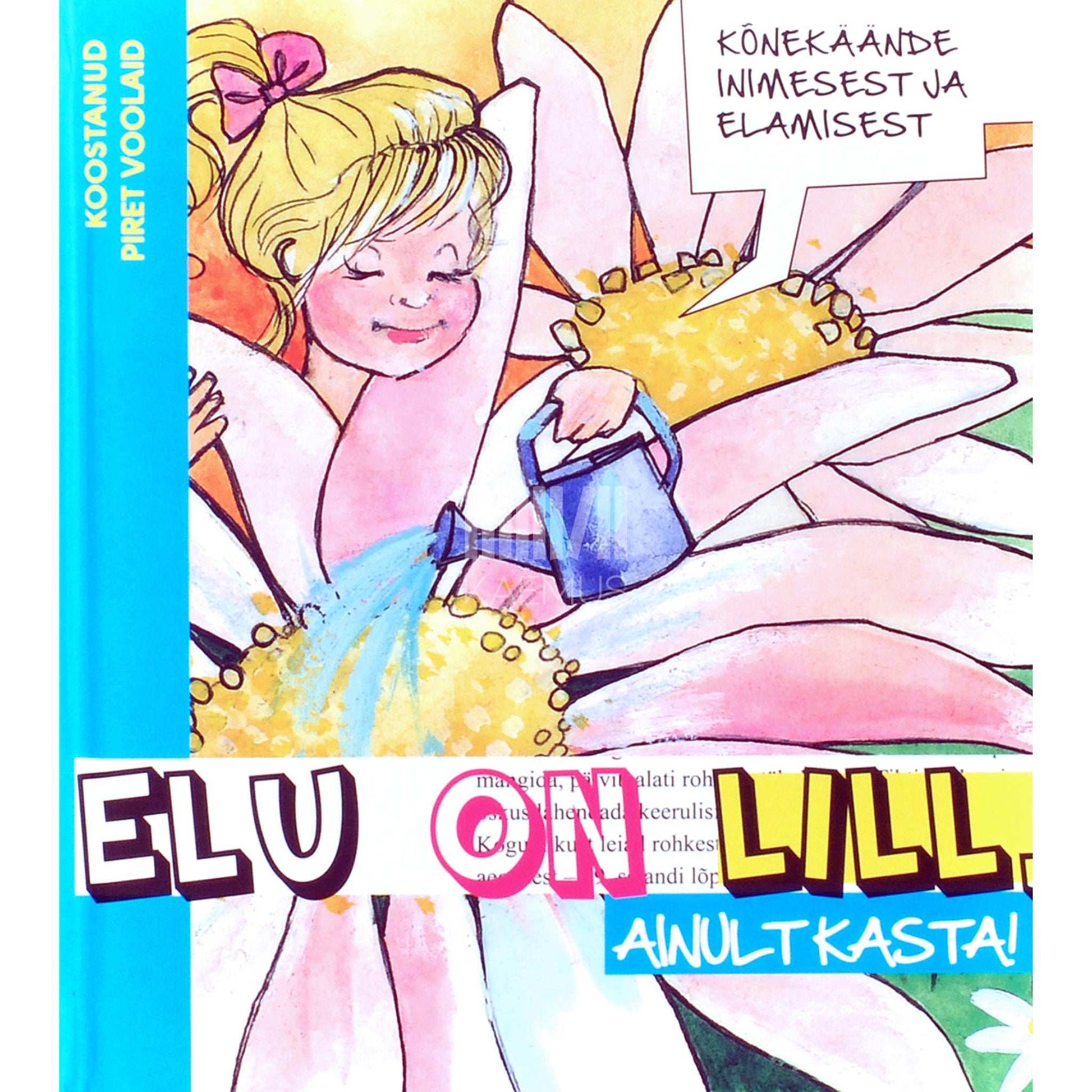 … - Elu on lill, ainult kasta!. Kõnekäände inimesest ja elamisest