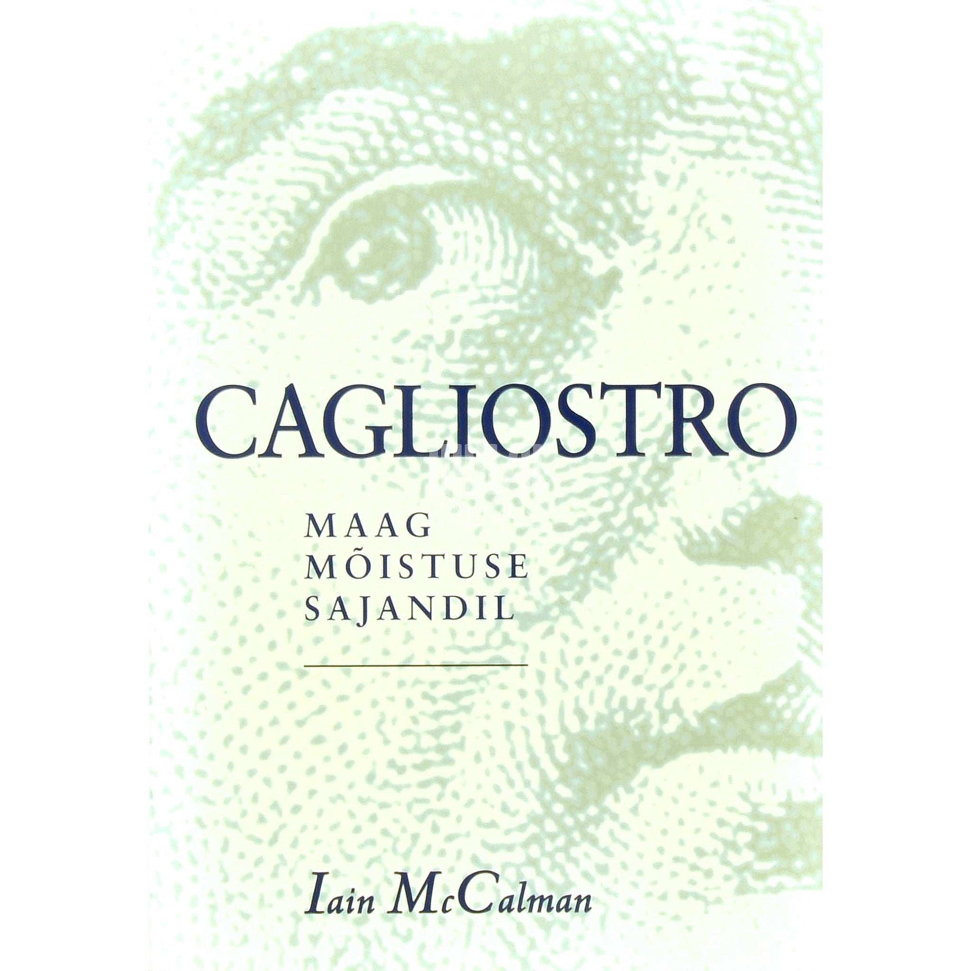 Iain McCalman - Cagliostro. Maag mõistuse sajandil
