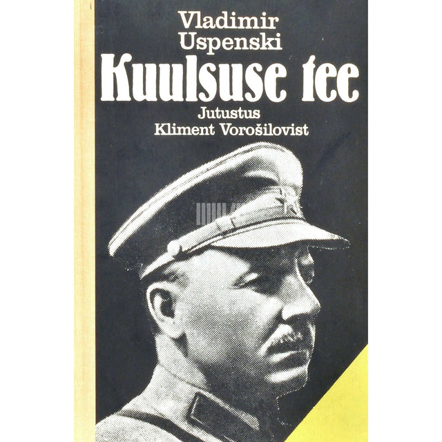 Vladimir Uspenski - Kuulsuse tee. Jutustus Kliment Vorošilovist