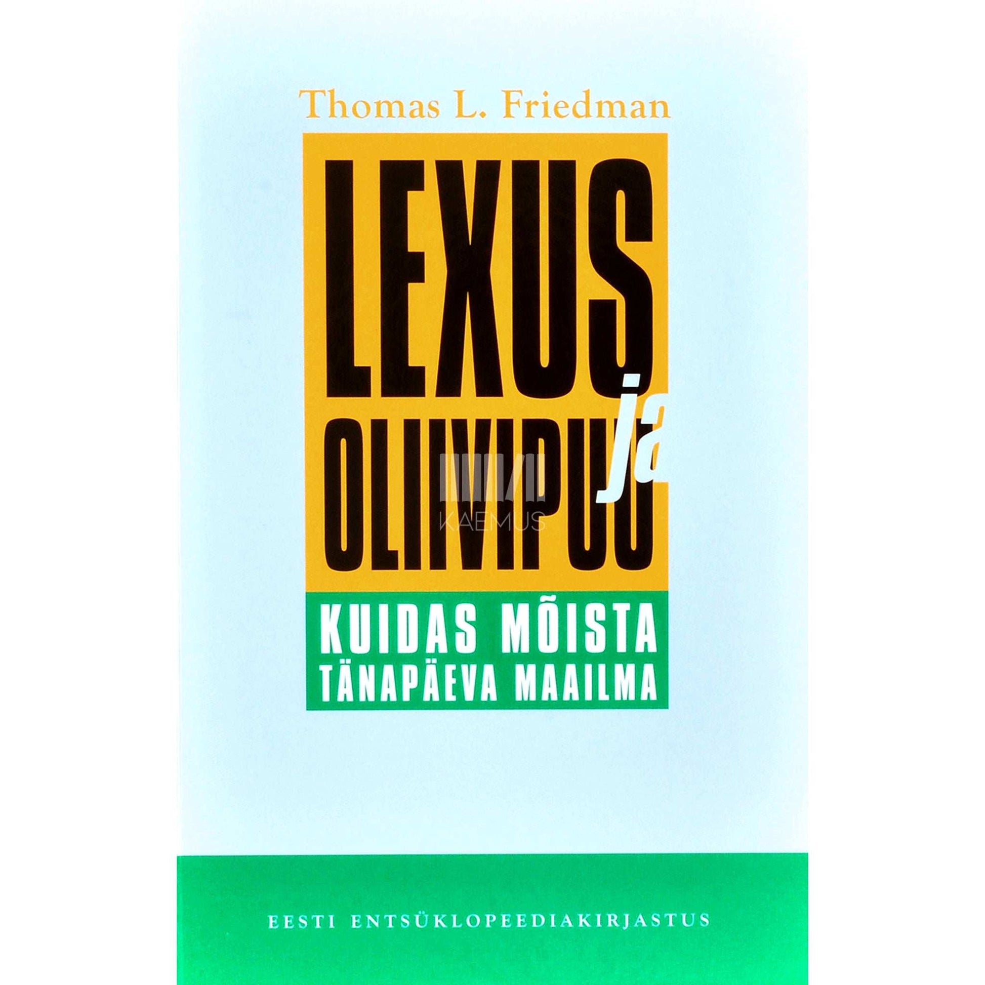 Thomas L. Friedman - Lexus ja oliivipuu. Kuidas mõista tänapäeva maailma