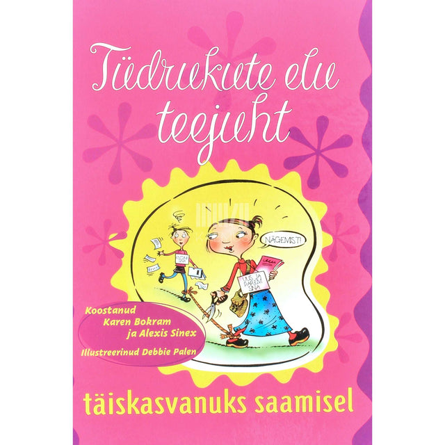 … - Tüdrukute elu teejuht täiskasvanuks saamisel