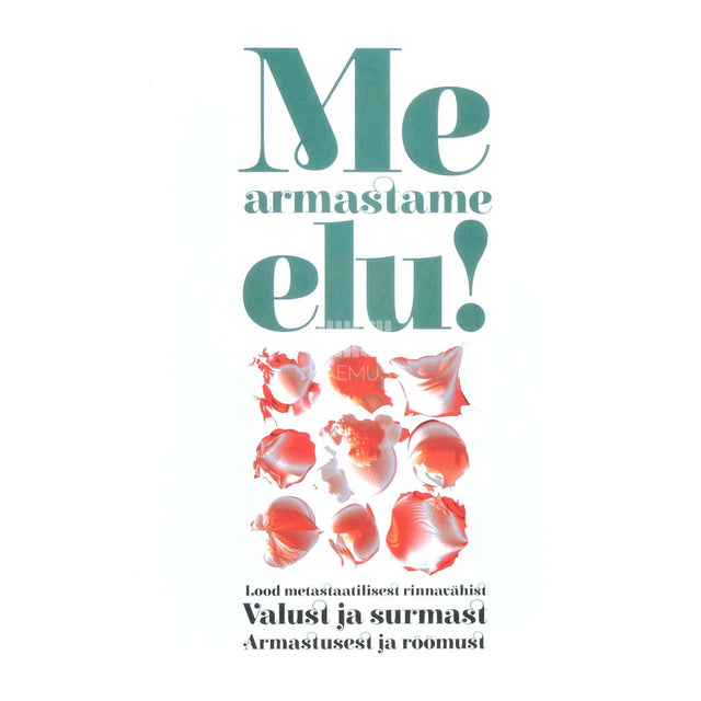 … - Me armastame elu!. Lood metastaatilisest rinnavähist