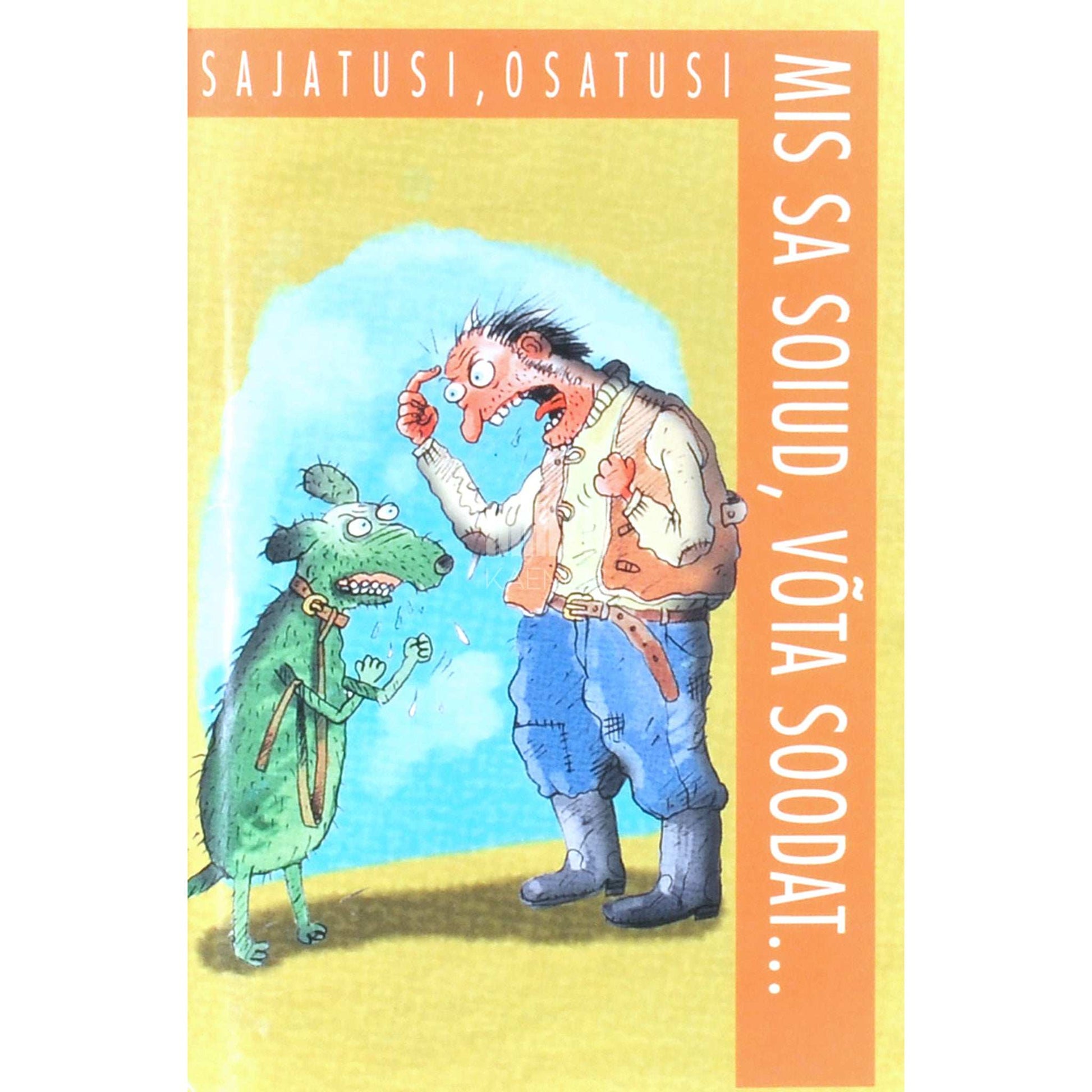 ... - Mis sa soiud, võta soodat!. Sajatusi, osatusi, parastamisi