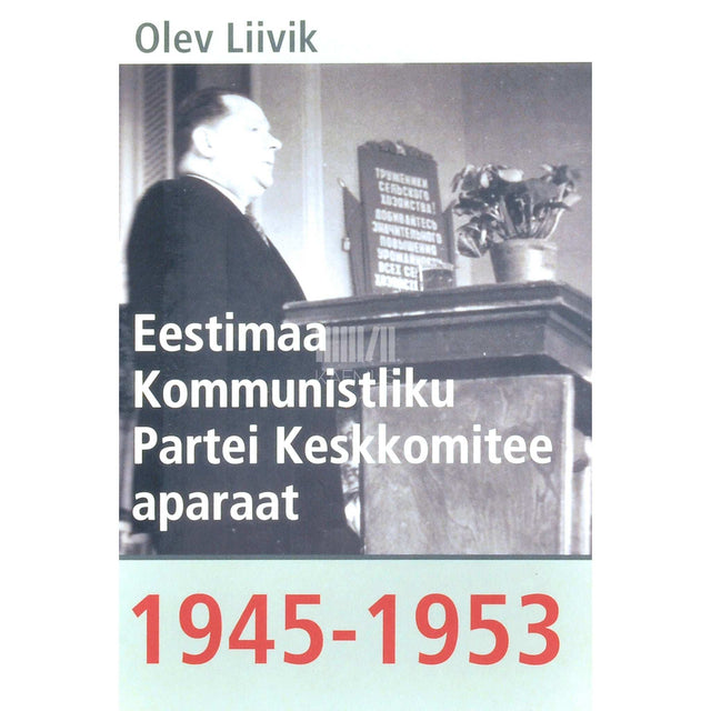 Olev Liivik - Eestimaa Kommunistliku Partei Keskkomitee aparaat 1945-1953