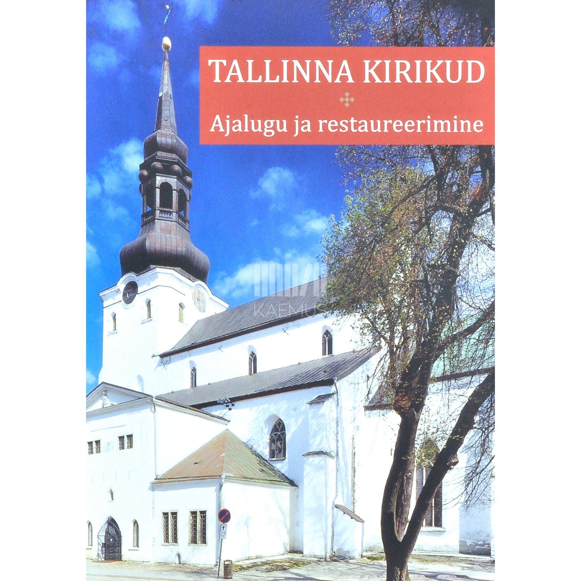 … - Tallinna kirikud. Ajalugu ja restaureerimine