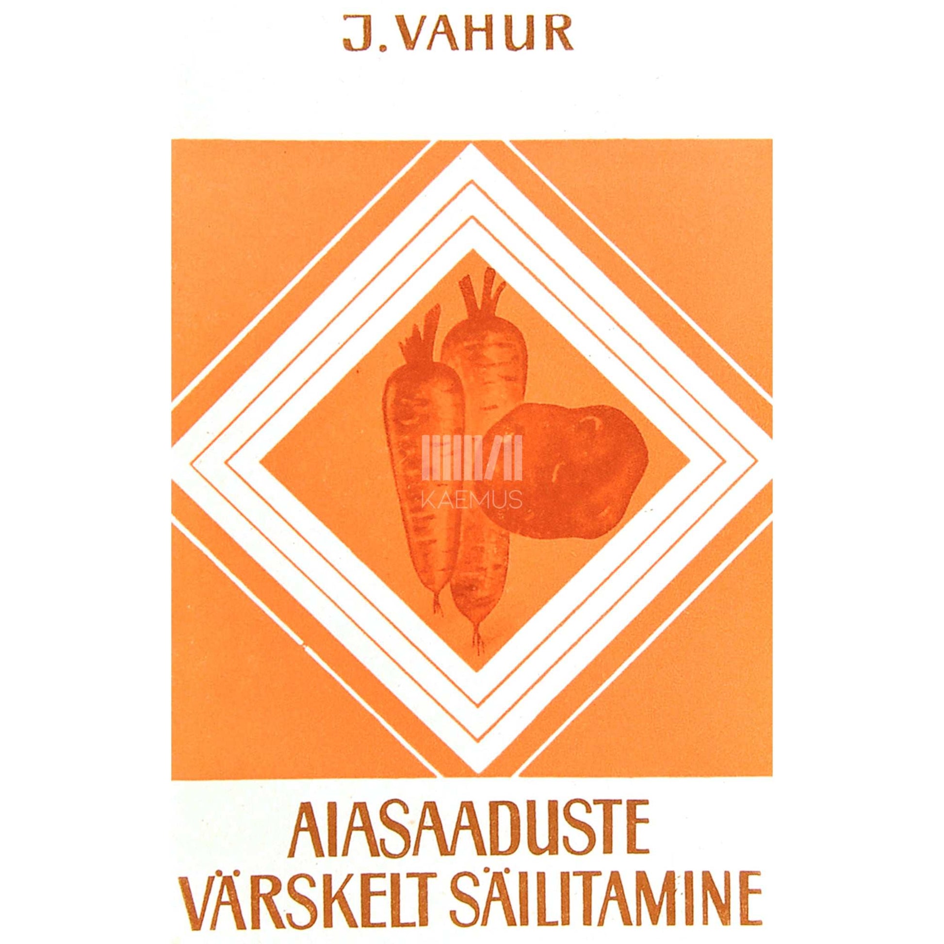 Jüri Vahur - Aiasaaduste värskelt säilitamine