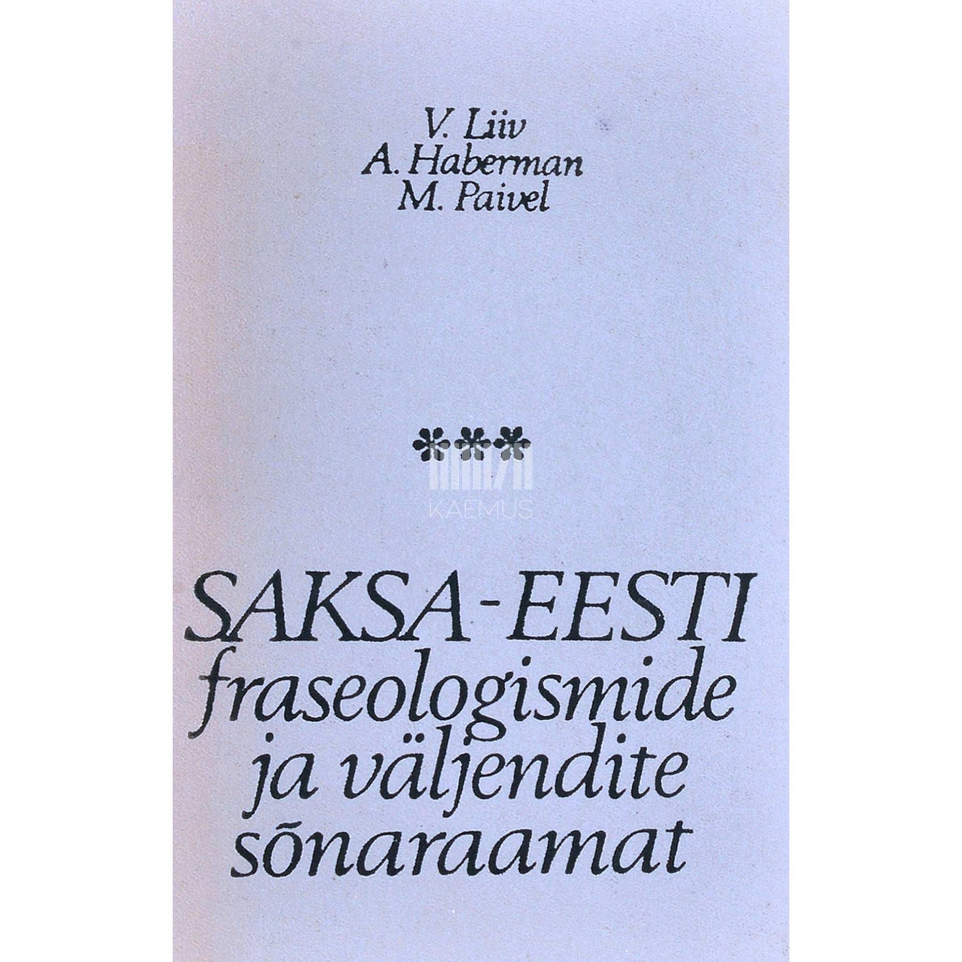 Alice Haberman, Virve Liiv, Milvi Paivel - Saksa-eesti fraseologismide ja väljendite sõnaraamat. Umbes 4300 märksõna ja 15000 fraseoloogilist väljendit