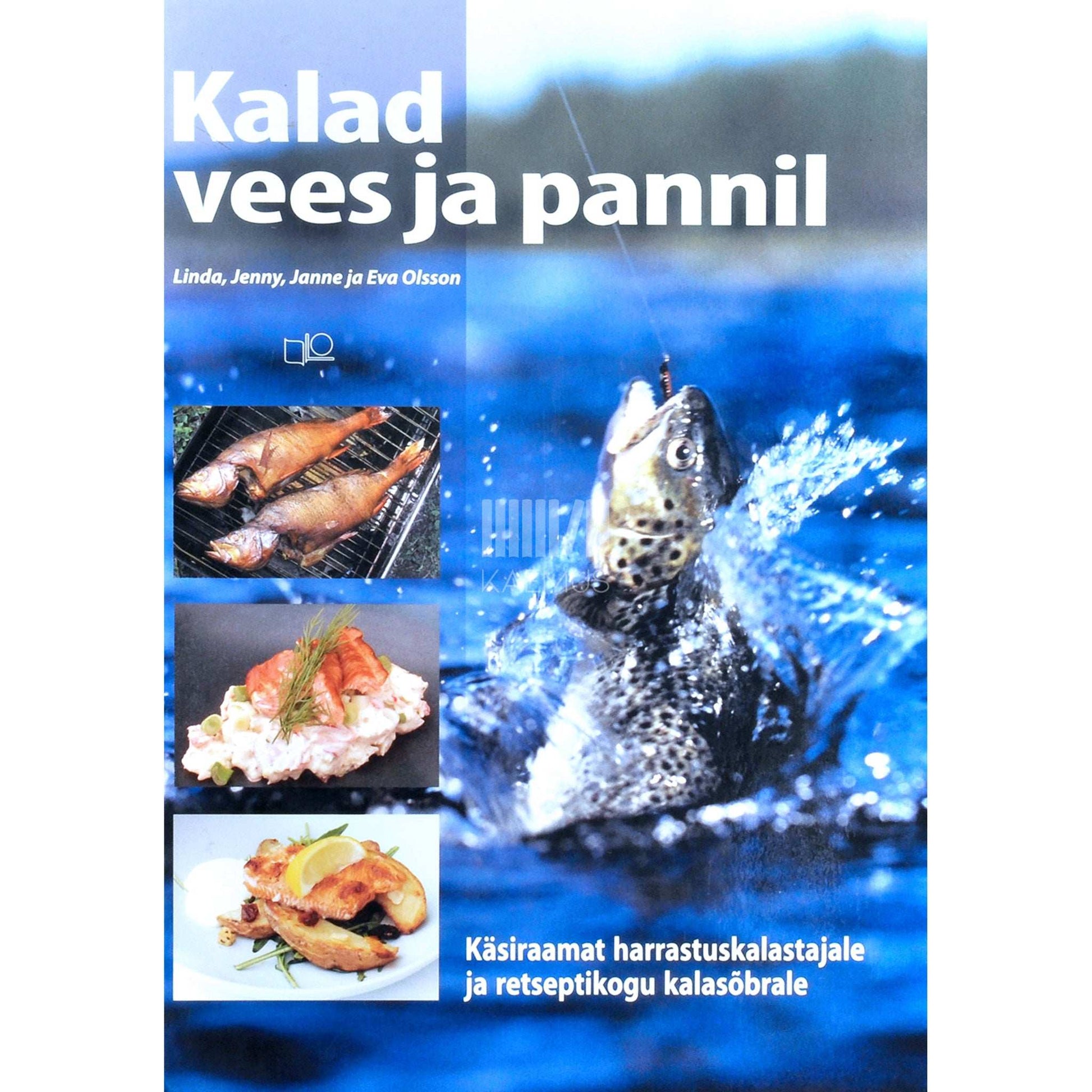 … - Kalad vees ja pannil. Käsiraamat harrastuskalastajale …