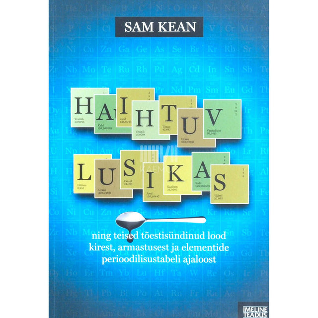 Sam Kean - Haihtuv lusikas