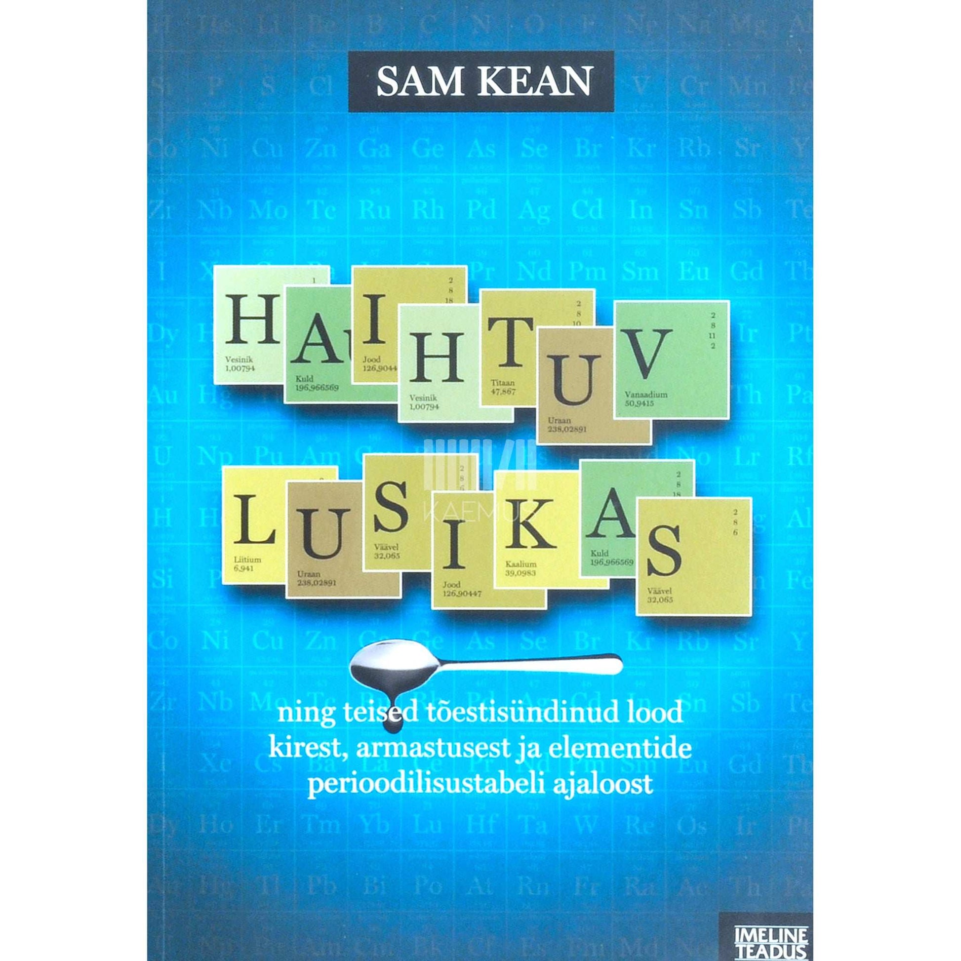 Sam Kean - Haihtuv lusikas