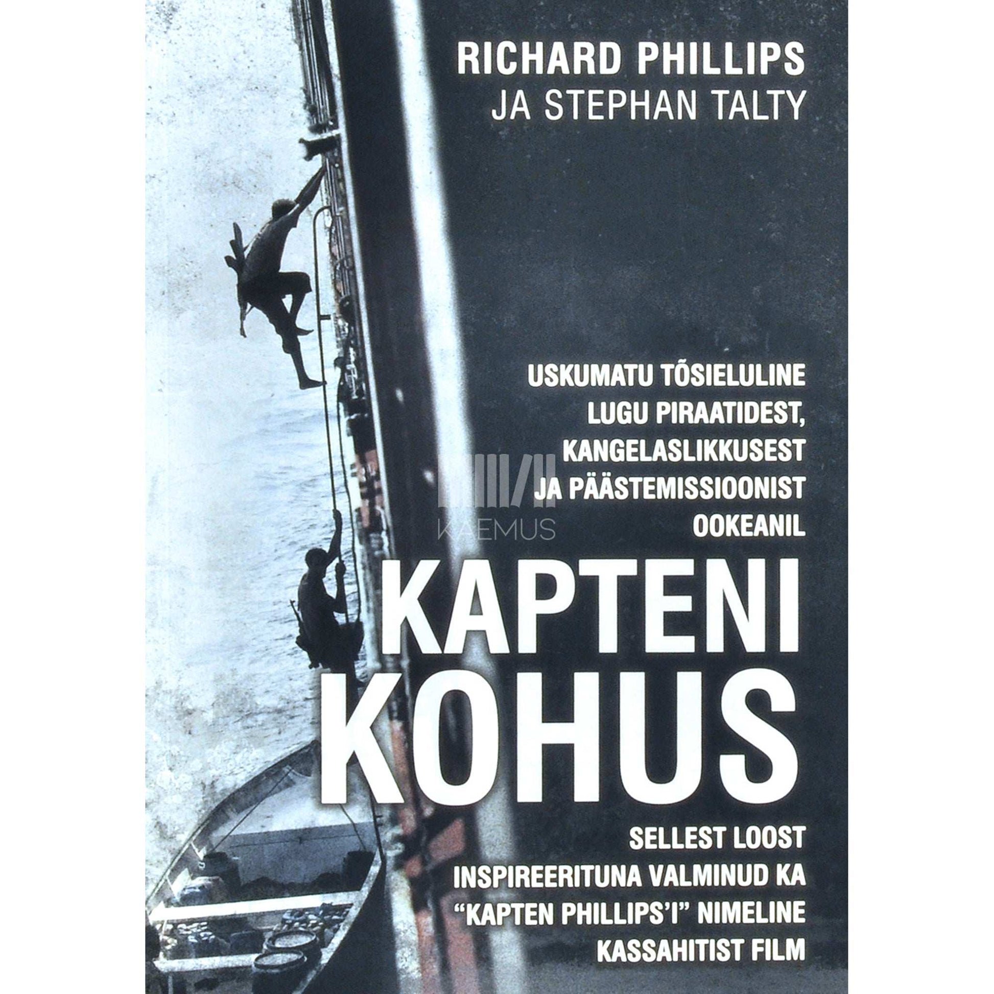 Richard Phillips - Kapteni kohus. Somaalia piraadid, allveediversandid ja ohtlikud päevad merel