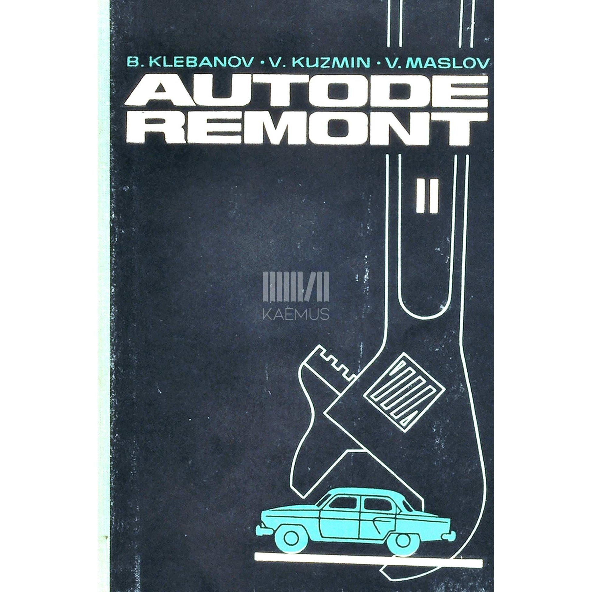 Boriss Klebanov - Autode remont. Autotranspordi tehnikumidele autode …